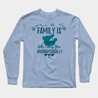 Family is anyone who loves you unconditionally Long Sleeve T-Shirt